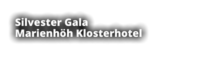 Silvester Gala      Marienhöh Klosterhotel