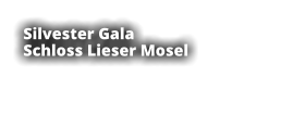 Silvester Gala Schloss Lieser Mosel